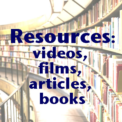 resources: videos, films, articles, books