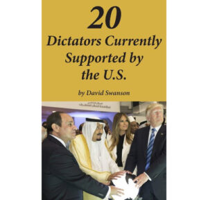 20 dictateurs actuellement soutenus par les États-Unis par David Swanson