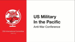 VIDEO: US Military in the Pacific: DSA Anti-War Conference