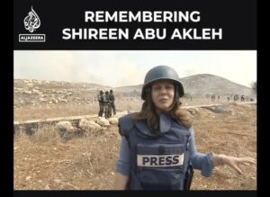 Remembering Shireen Abu Akleh