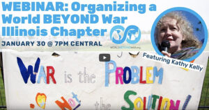 Video: Starting a World BEYOND War Chapter in Illinois, Featuring Kathy Kelly