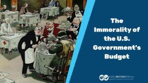 The Immorality of the U.S. Government's Budget