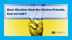 Dear Ukraine-Had-No-Choice Friends