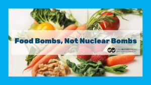 We Need Food Bombs, Not Nuclear Bombs