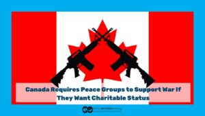 Canada Requires Peace Groups to Support War If They Want Charitable Status