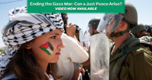 VIDEO: Ending the Gaza War: Can a Just Peace Arise?
