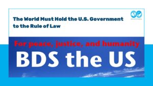 BDS The U.S. — The World Must Hold the U.S. Government to the Rule of Law