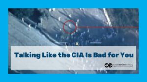 Talking Like the CIA Is Bad for You