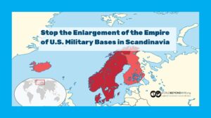 Stop the Enlargement of the Empire of U.S. Military Bases in Scandinavia