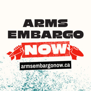 Arms Embargo Now: Canadian Civil Society Escalates Push for End to Canada-Israel Military Trade