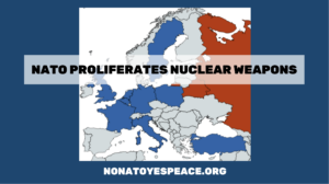 NATO Spreads Nuclear Weapons, Energy, and Risk