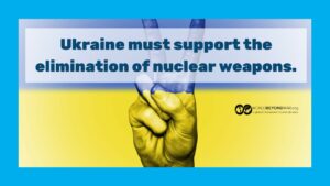 Ukraine Must Support the Elimination of Nuclear Weapons