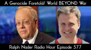 A Genocide Foretold/ World BEYOND War - Ralph Nader Radio Hour Episode 577