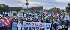 After Freedom from U.S. Nuclear Weapons for 18 years, U.K. Activists Are Challenging the Return of U.S. Nuclear Weapons with a Two-Week Encampment at Royal Air Force Base Lakenheath