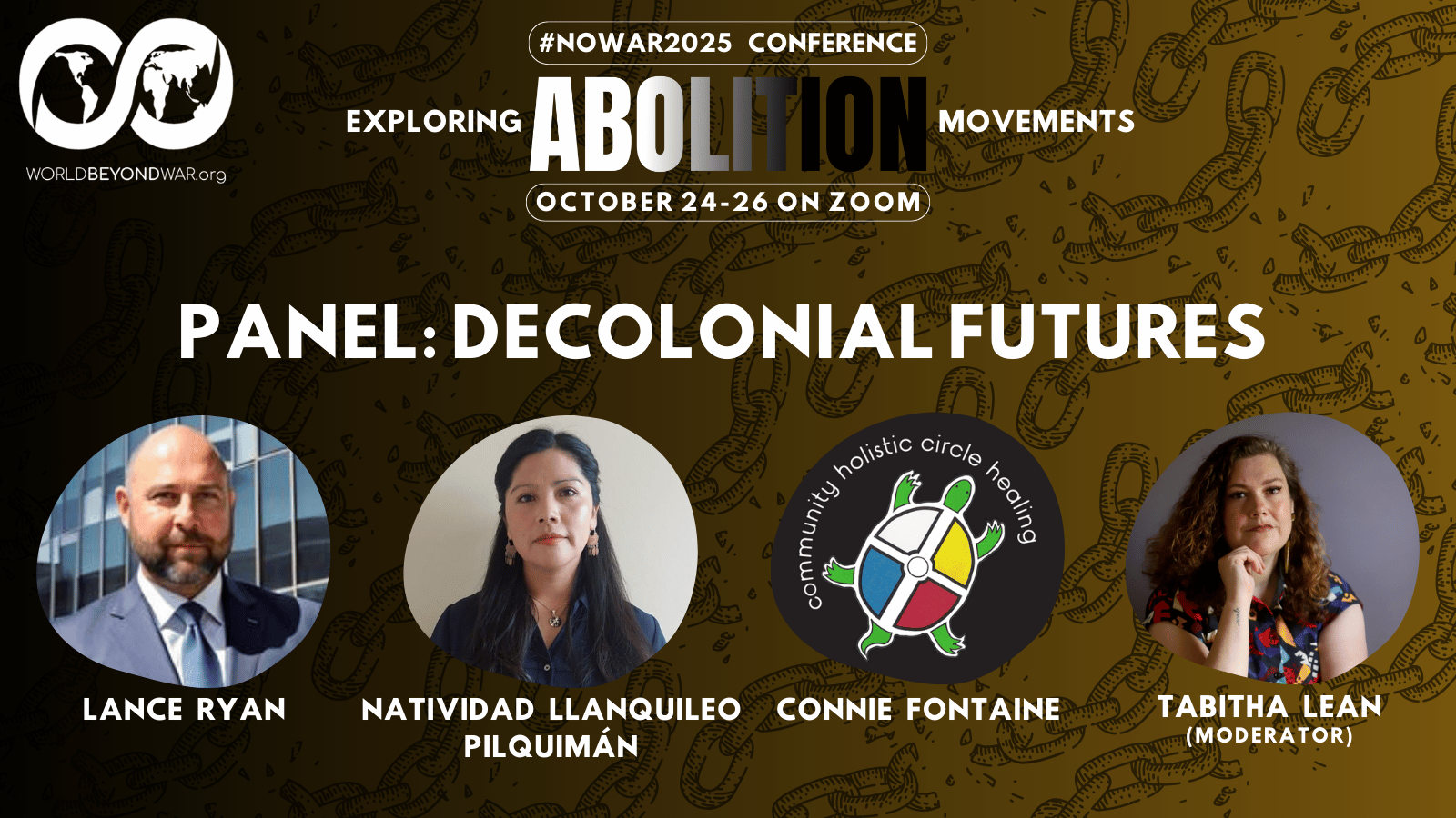 #NoWar2025 Conference - Exploring Abolition Movements - October 24-26 on Zoom. Panel: Decolonial Futures with Lance Ryan, Natividad Llanquileo Pilquiman, Connie Fontaine, Tabitha Lean (Moderator)