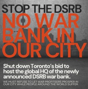 Allied Toronto Groups Launch Campaign to Stop the DSRB War Bank