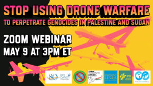 VIDEO: Stop Using Drone Warfare to Perpetrate Genocides in Palestine and Sudan
