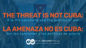 The Threat Is Not Cuba: It Is the Sanctions and the Policies of War. / La Amenaza No Es Cuba: Son Las Sanciones y La Pol&iacute;ticas de Guerra.