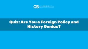 Quiz: Are You a Foreign Policy and History Genius?