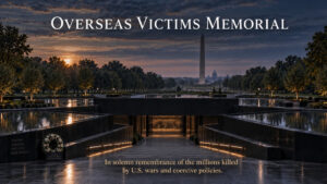 What if Washington D.C. Had a Memorial to Foreign Victims of U.S. Wars?