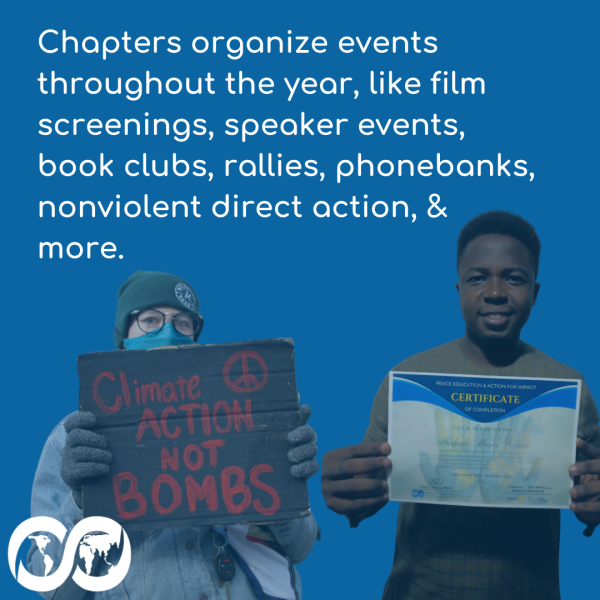 Text on the graphic reads "Chapters organize events throughout the year, like film screenings, speaker events, book clubs, rallies, phonebanks, nonviolent direct action, & more." Under the text, there is a photo of a protester holding a "Climate Action Not Bombs" sign and another photo of a youth participant holding up a certificate for completing WBW's Peace Education and Action for Impact Program.